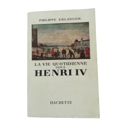 La vie quotidienne sous Henri IV