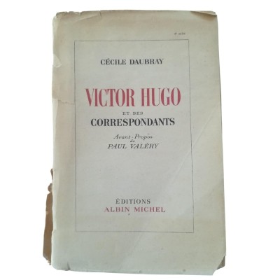 Victor Hugo et ses correspondants  - avant-propos de Paul Valéry
