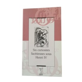 Six curiosités facétieuses sous Henri IV