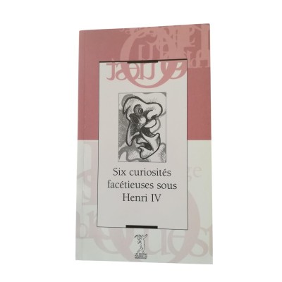 Six curiosités facétieuses sous Henri IV