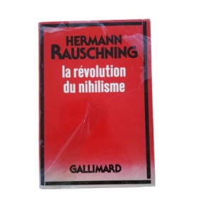 La Révolution du nihilisme (Nouvelle éd.) - traduit de l'allemand par Paul Ravoux et Marcel Stora. Préface par Golo Mann.