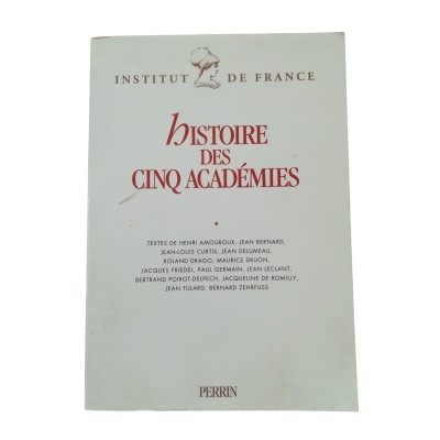 Histoire des cinq Académies : textes... rassemblés à l'occasion du bicentenaire de l'Institut de France