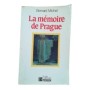 La mémoire de Prague : conscience nationale et intelligentsia dans l'histoire tchèque et slovaque