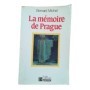 La mémoire de Prague : conscience nationale et intelligentsia dans l'histoire tchèque et slovaque