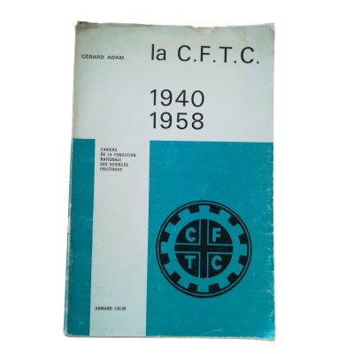 La CFTC : 1940-1958 : histoire politique et idéologique