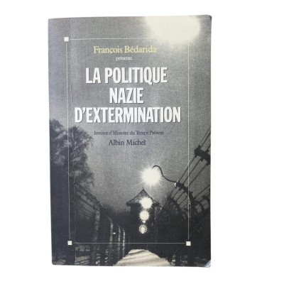 La Politique nazie d'extermination - sous la dir. de François Bédarida