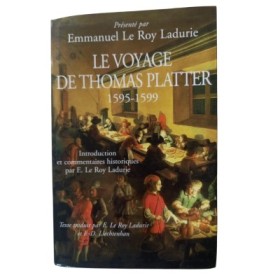 Le voyage de Thomas Platter : 1595-1599 / présenté par Emmanuel Le Roy Ladurie
