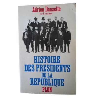 Histoire des présidents de la République : de Louis-Napoléon Bonaparte à Georges Pompidou (Nouvelle éd.)