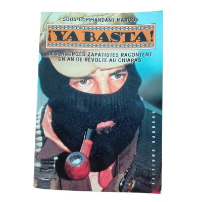 Ya basta ! Les insurgés zapatistes racontent un an de révolte au Chiapas.