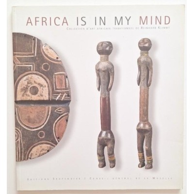 Africa is in my mind : collection d'art africain traditionnel de Reinhard Klimmt