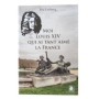 Moi Louis XIV qui ai tant aimé la France : roman