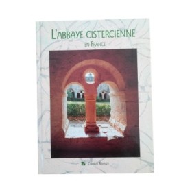 L'abbaye cistercienne en France (2e éd. rev. et augm.)