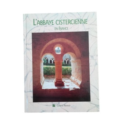L'abbaye cistercienne en France (2e éd. rev. et augm.)