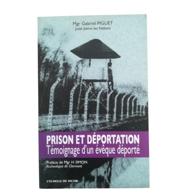 Prison et déportation : témoignage d'un évêque déporté  - préface de Mgr H. Simon