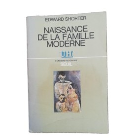 Naissance de la famille moderne : XVIIIe-XXe siècle  - traduit de l'anglais par Serge Quadruppani