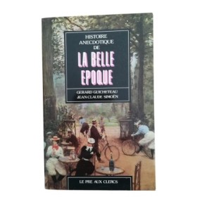 Histoire anecdotique de la Belle époque