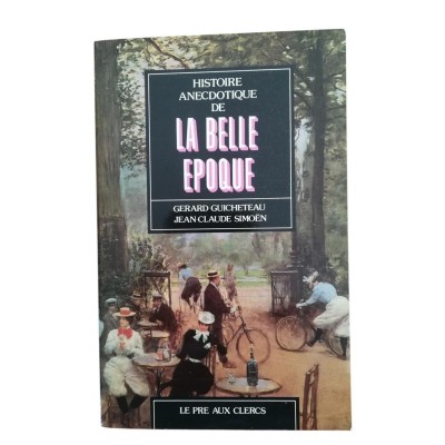 Histoire anecdotique de la Belle époque