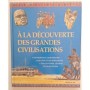 A la Découverte Des Grandes Civilisations