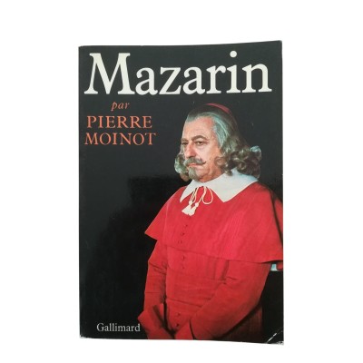 Moinot, Pierre | Mazarin - scénario et dialogues d'une série de quatre films télévisés produits par F.R. 3 et TÉLÉCIP - d'après