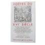 Poètes du XVI siècle / édition établie et annotée par Albert-Marie Schmidt
