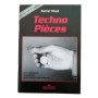 Techno pièces : les techniques essentielles pour générer des miracles : l'ouvrage de base du pièçomane !