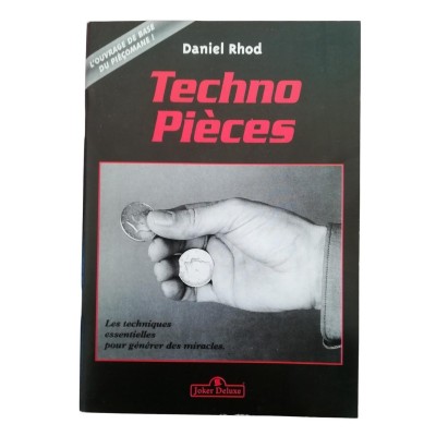 Techno pièces : les techniques essentielles pour générer des miracles : l'ouvrage de base du pièçomane !