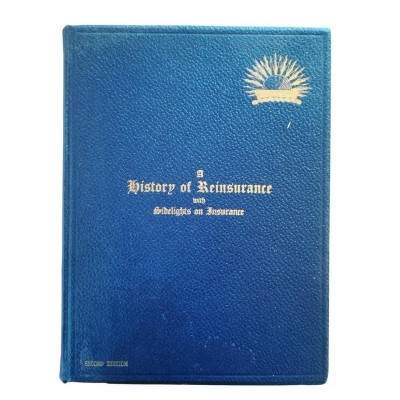 A history of Reinsurance with Sidelights on Insurance - second edition