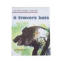 A travers bois. Illustrations de Maurice Parent / Claude Hettier de Boislambert