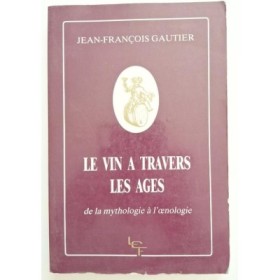 Le vin a travers les ages : de la mythologie a l'oenologie