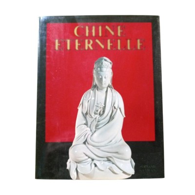 Chine éternelle : le passé et le présent  - traduit et adapté par Dominique Versini