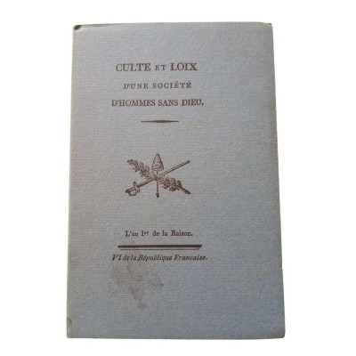 Culte et loix d'une société d'hommes sans Dieu : l'an Ier de la Raison