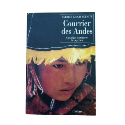 Courrier des Andes - trad. de l'anglais par Gérard Piloquet - préf. d'Alexander Chancellor
