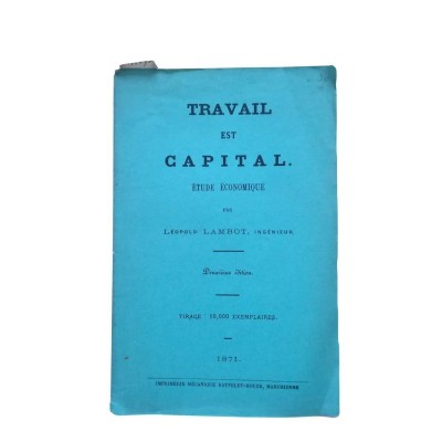 Travail est Capital. Etude économique. Deuxième édition.