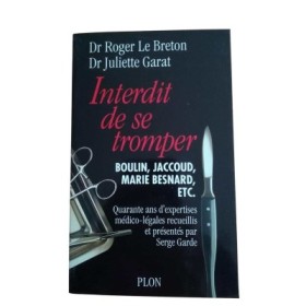 Interdit de se tromper : quarante ans d'expertises médico-légales - recueilli et présenté par Serge Garde