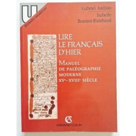 Lire le français d'hier :manuel de paléographie moderne  XVe-XVIIIe siècle