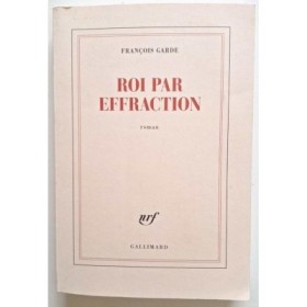 Roi par effraction : roman