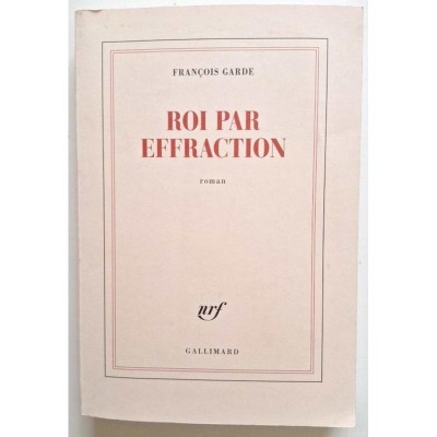 Roi par effraction : roman
