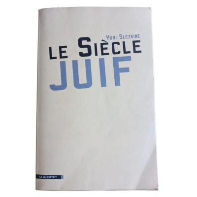 Le siècle juif / Yuri Slezkine - traduit de l'anglais (États-Unis) par Marc Saint-Upéry