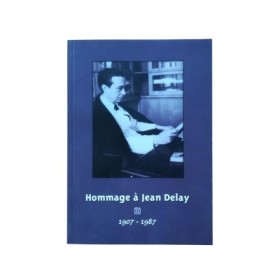 Hommage à Jean Delay (1907 - 1987) sous la direction de Florence Delay