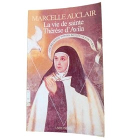 La vie de sainte Thérèse d'Avila / Marcelle Auclair