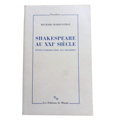 Shakespeare au XXIe siècle : petite introduction aux tragédies / Richard Marienstras