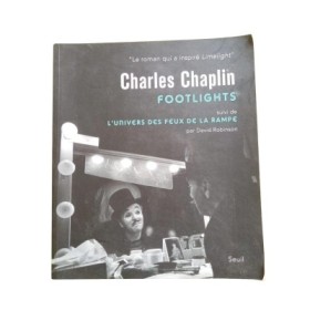 Footlights / Charles Chaplin. Suivi de L'univers des Feux de la rampe""