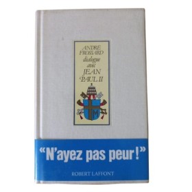 N'ayez pas peur !" / André Frossard dialogue avec Jean-Paul II"