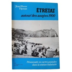 Étretat autour des années 1900 : promenade en cartes postales dans la station balnéaire