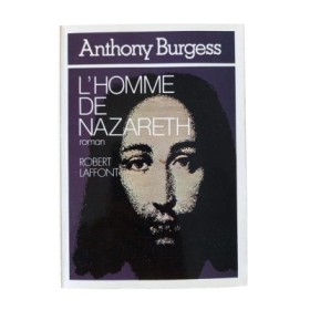 L'Homme de Nazareth : roman / Anthony Burgess - traduit de l'anglais par Georges Belmont et Hortense Chabrier