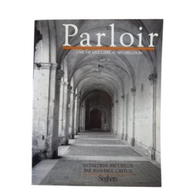 Parloir : une vie régulière au Bec-Hellouin / entretiens recueillis par Jean-Paul Cayeux