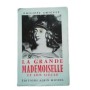 Grande Mademoiselle et son siècle 
