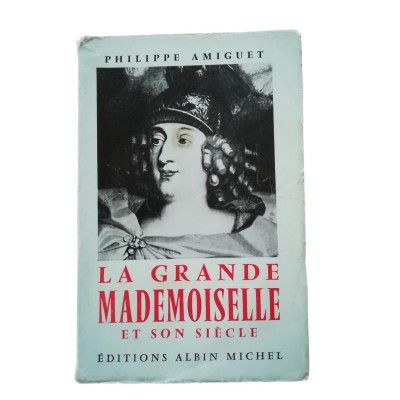 Grande Mademoiselle et son siècle 
