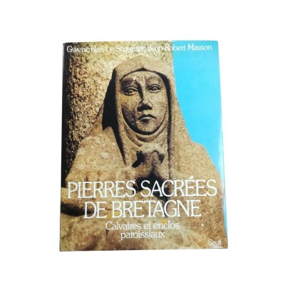 Pierres sacrées de Bretagne. Calvaires et enclos paroissiaux  - photographies de Jean-Robert Masson