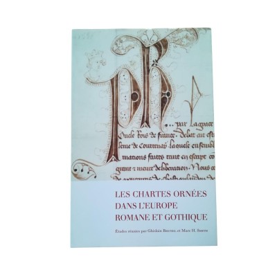 Les Chartes Ornées dans L'Europe Romane et Gothique - bibliothèque de l'école des Chartes TOME 169 Janvier-Juin 2011